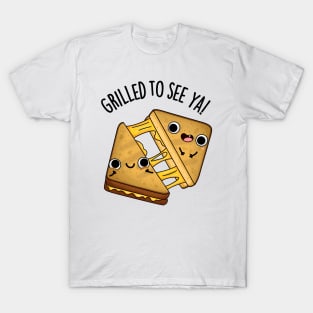 Grilled To See Ya Funny Food Puns T-Shirt